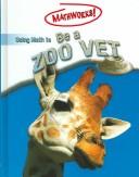 Cover of: Using Math To Be A Zoo Vet (Mathworks)