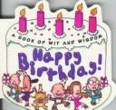 Cover of: Happy birthday!: a book of wit and wisdom