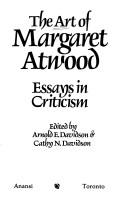 Cover of: Art of Margaret Atwood by Arnold E. Davidson, Cathy N. Davidson, A. E. Davidson, A. E. Davidson, Cathy N. Davidson