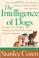 Cover of: The intelligence of dogs