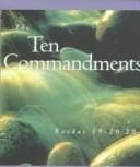 Cover of: The Ten Commandments: Exodus 19-20:20, adapted from the King James Bible
