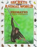 Cover of: Primates: A Higher Intelligence (Secrets of the Animal World)