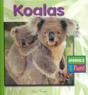 Cover of: Koalas (Animals Are Fun) by E. Melanie Lever, Kate Lovett, Pat Slater, Amy Bauman