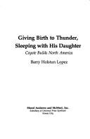 Giving birth to Thunder, sleeping with his daughter by Barry Lopez