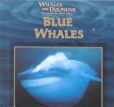 Cover of: Blue Whales (Whales and Dolphins)