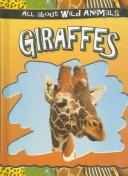 Cover of: Giraffes (All About Wild Animals)