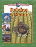 Cover of: Building a Home (Animal Marvels)