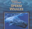 Cover of: Sperm Whales (Whales and Dolphins)