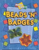 Cover of: Beads 'N' Badges (Handy Crafts) by 