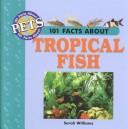 101 Facts About Tropical Fish (101 Facts About Pets) by Sarah Williams