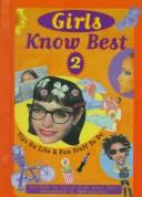 Cover of: Girls know best 2 by written by girls like you! ; compiled by Marianne Monson-Burton ; [introduction by Tara Lipinski].