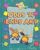 Cover of: Odds 'N' Ends Art (Handy Crafts) by 