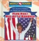 Cover of: Flag Day/dia De La Bandera (Our Country's Holidays/Las Fiestas De Nuestra Nacion)