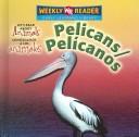 Cover of: Pelicans/Pelicanos: Let's Read About Animals / Conozcamos a Los Animales (Let's Read About Animals/ Conozcamos a Los Animales)