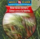 Cover of: How Grass Grows/como Crece La Hierba (How Plants Grow/Como Crecen Las Plantas) by Joanne Mattern