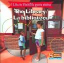 Cover of: The Library/la Biblioteca (I Like to Visit/ Me Gusta Visitar) by Jacqueline Laks Gorman