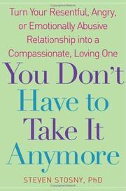 Cover of: You Don't Have to Take it Anymore: Turn Your Resentful, Angry, or Emotionally Abusive Relationship into a Compassionate, Loving One
