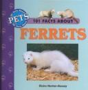 101 Facts About Ferrets (101 Facts About Pets) by Claire Horton-Bussey