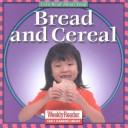 Cover of: Bread and Cereal (Klingel, Cynthia Fitterer. Let's Read About Food.)