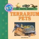 101 Facts About Terrarium Pets (101 Facts About Pets) by Julia Barnes
