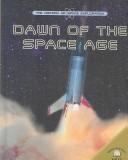 Cover of: Dawn of the Space Age (History of Space Exploration) by 