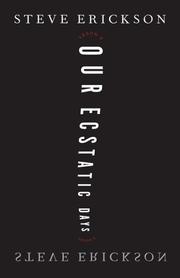 Cover of: Our Ecstatic Days by Steve Erickson
