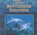 Cover of: Bottlenose Dolphins (Whales and Dolphins)