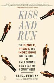 Cover of: Kiss and Run: The Single, Picky, and Indecisive Girl's Guide to Overcoming Fear of Commitment