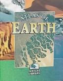 Cover of: Atlas of Earth (Atlas Library) by Alexa Stace, Pauline Khng