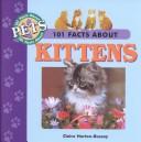Cover of: 101 Facts About Kittens (101 Facts About Pets) by 