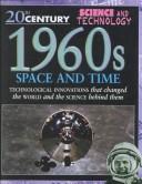 Cover of: 1960s: Space and Time (20th Century Science & Technology)