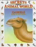 Cover of: Camels: Ships of the Desert (Secrets of the Animal World)