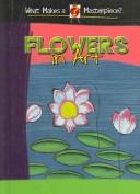 Cover of: Flowers In Art (What Makes a Masterpiece?)
