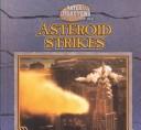 Cover of: Asteroid Strikes (Natural Disasters)