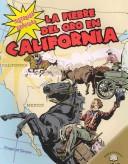 Cover of: La Fiebre Del Oro En California/The California Gold Rush (Historias Graficas/Graphic Histories)