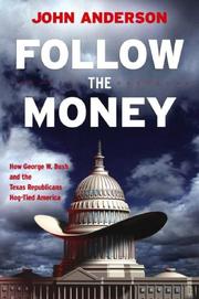 Cover of: Follow the money: how George W. Bush and the Texas Republicans hog-tied America