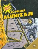 Cover of: El Primer Alunizaje/The First Moon Landing (Historias Graficas/Graphic Histories) by Elizabeth Hudson-Goff, Dale Anderson