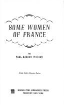 Cover of: Some Women of France | Paul Barron Watson