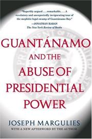 Cover of: Guantanamo and the Abuse of Presidential Power