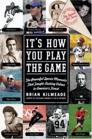 Cover of: It's How You Play the Game: The Powerful Sports Moments That Taught Lasting Values to America's Finest