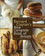 Cover of: Bernard Clayton's New Complete Book of Breads
