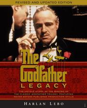 Cover of: The Godfather Legacy: The Untold Story of the Making of the Classic Godfather Trilogy Featuring Never-Before-Published Production Stills
