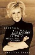Cover of: Living by Los Dichos: Advice from a Mother to a Daughter