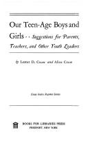 Cover of: Our teen-age boys and girls: suggestions for parents, teachers, and other youth leaders.