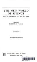 Cover of: The new world of science: its development during the war.
