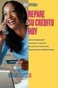Cover of: Repare su crédito ahora (How to Fix Your Credit) (Serie Esperanza)
