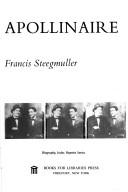 Apollinaire, poet among the painters by Francis Steegmuller