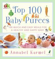 Cover of: Top 100 Baby Purees: 100 Quick and Easy Meals for a Healthy and Happy Baby