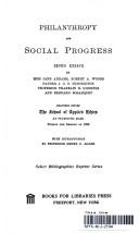 Cover of: Philanthropy and social progress by by Jane Addams [and others] delivered before the School of Applied Ethics at Plymouth, Mass., during the session of 1892. With introd. by Henry C. Adams.