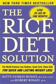 Cover of: The rice diet solution: the world famous low-sodium, good-carb, detox diet for quick and lasting weight loss